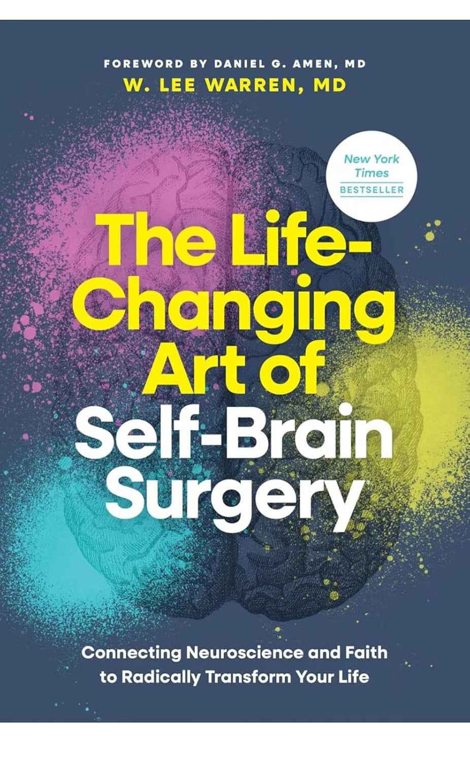 The Life-Changing Art of Self-Brain Surgery by W. Lee Warren, MD – Paperback (ISBN: 9798400509889)