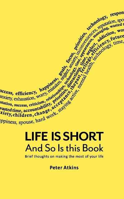 Life Is Short And So Is This Book PaperbackÐ  by Peter Atkins