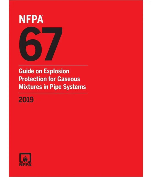 NFPA 67: Guide on Explosion Protection for Gaseous Mixtures in Pipe Systems (2019 Edition) |9781455922000|