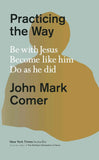 Practicing the Way – 1st Edition John Mark Comer (Hardcover)