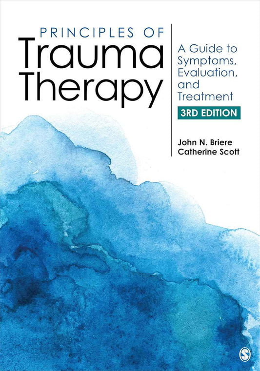Principles of Trauma Therapy: A Guide to Symptoms, Evaluation, and Treatment – 3rd Edition Briere & Scott Paperback  |9781544333564|