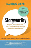 Storyworthy: Engage, Teach, Persuade through Storytelling – Matthew Dicks [PB] |9781608685486|