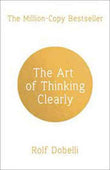 The Art of Thinking Clearly (Paperback) by Rolf Dobelli