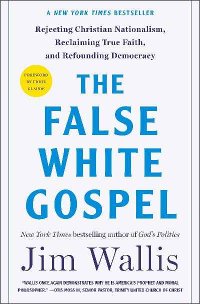 The False White Gospel (Hardcover) by Jim Wallis