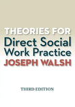 Theories for Direct Social Work Practice – 3rd Edition Joseph Walsh Paperback |9781285750248|