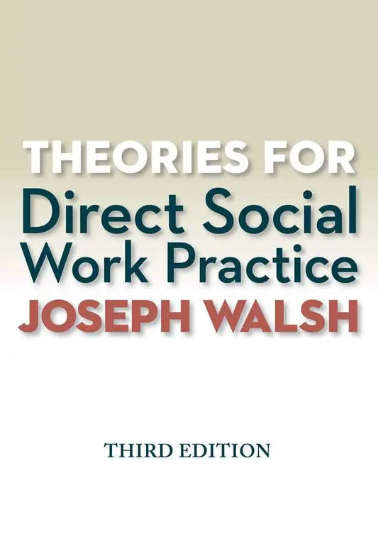 Theories for Direct Social Work Practice – 3rd Edition Joseph Walsh Paperback |9781285750248|