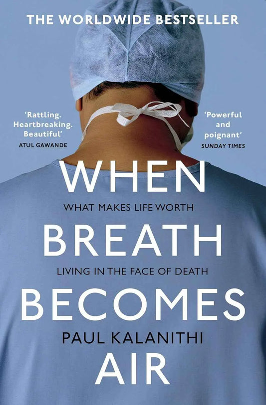 When Breath Becomes Air – Paul Kalanithi | The Multi-Million Copy Bestseller | Paperback | 9781529110944