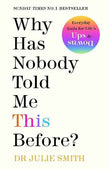 Why Has Nobody Told Me This Before Paperback by Dr Julie Smith